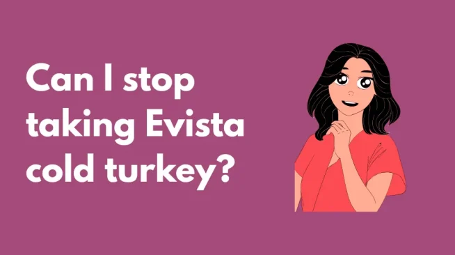 can you stop glp 1 cold turkey Can i stop taking evista cold turkey: Detailed Information for Patients