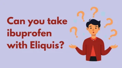Can you take ibuprofen with Eliquis? Can you take ibuprofen with Eliquis?
