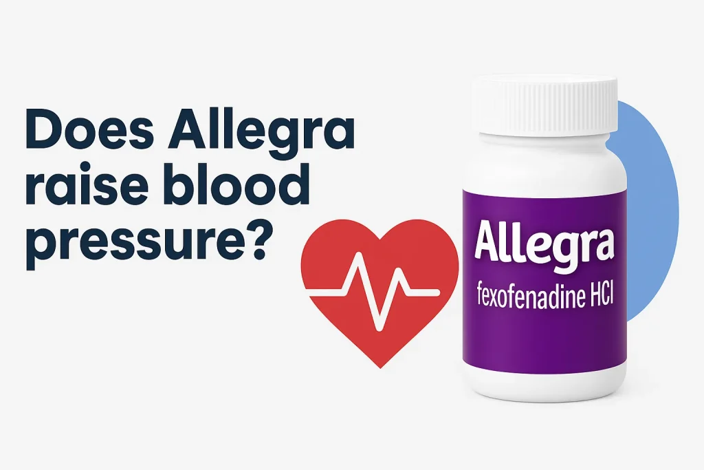 Does Allegra raise blood pressure? Evidence, Experience and Expert Insight Does Allegra raise blood pressure? Evidence, Experience and Expert Insight