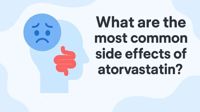 What are the most common side effects of atorvastatin?